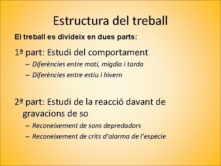 Estructura del treball El treball es divideix en dues parts: 1ª part: Estudi del