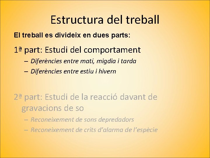 Estructura del treball El treball es divideix en dues parts: 1ª part: Estudi del