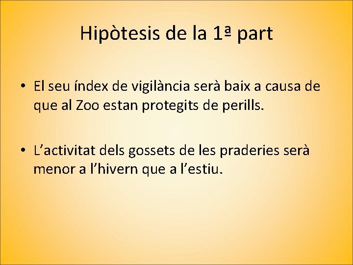 Hipòtesis de la 1ª part • El seu índex de vigilància serà baix a