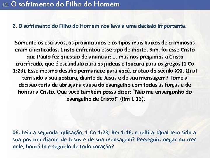 12. O sofrimento do Filho do Homem nos leva a uma decisão importante. Somente