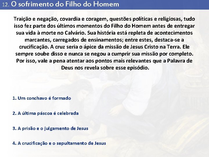 12. O sofrimento do Filho do Homem Traição e negação, covardia e coragem, questões