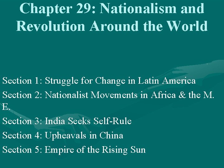 Chapter 29: Nationalism and Revolution Around the World Section 1: Struggle for Change in Chapter 29: Nationalism and Revolution Around the World Section 1: Struggle for Change in