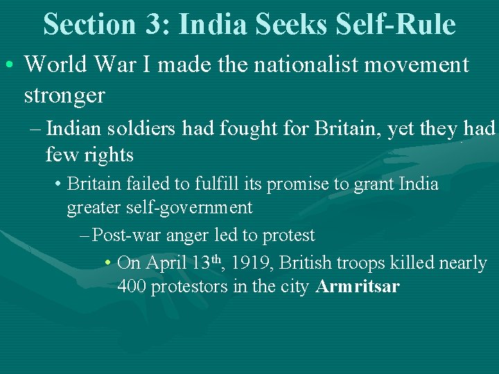 Section 3: India Seeks Self-Rule • World War I made the nationalist movement stronger Section 3: India Seeks Self-Rule • World War I made the nationalist movement stronger