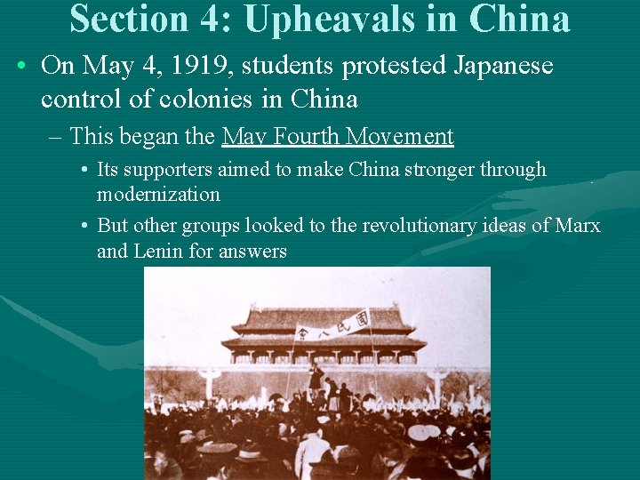 Section 4: Upheavals in China • On May 4, 1919, students protested Japanese control Section 4: Upheavals in China • On May 4, 1919, students protested Japanese control