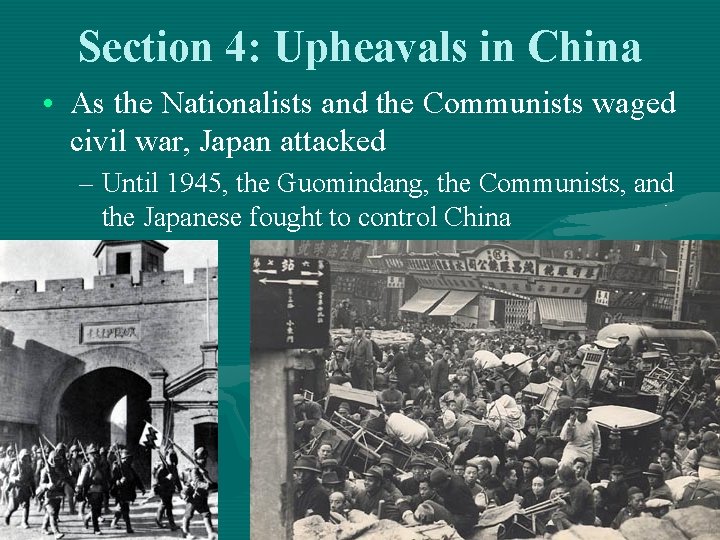 Section 4: Upheavals in China • As the Nationalists and the Communists waged civil Section 4: Upheavals in China • As the Nationalists and the Communists waged civil