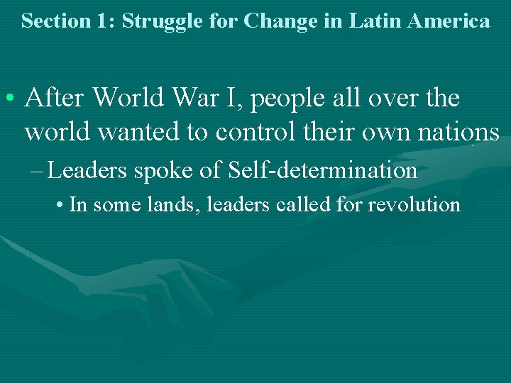 Section 1: Struggle for Change in Latin America • After World War I, people Section 1: Struggle for Change in Latin America • After World War I, people