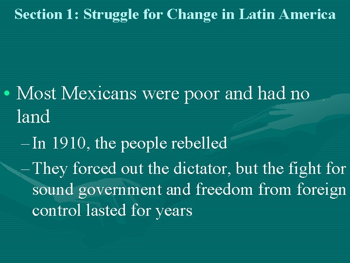 Section 1: Struggle for Change in Latin America • Most Mexicans were poor and Section 1: Struggle for Change in Latin America • Most Mexicans were poor and