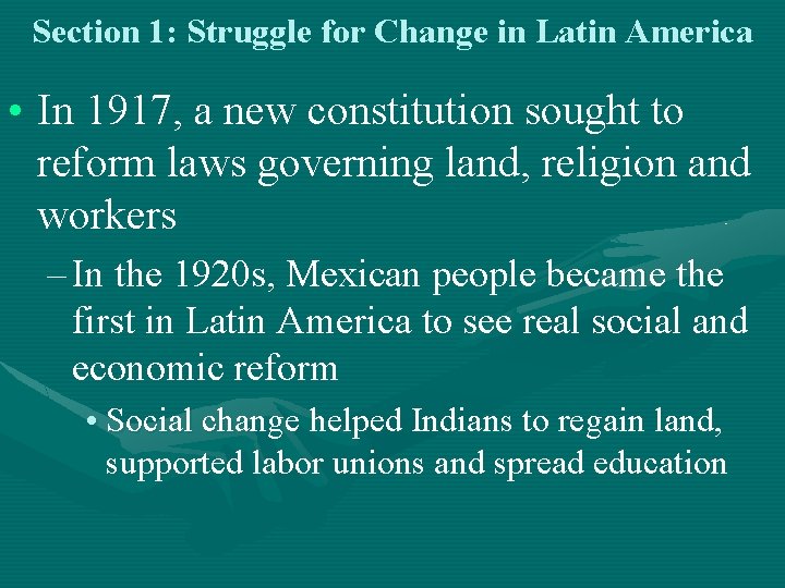 Section 1: Struggle for Change in Latin America • In 1917, a new constitution Section 1: Struggle for Change in Latin America • In 1917, a new constitution