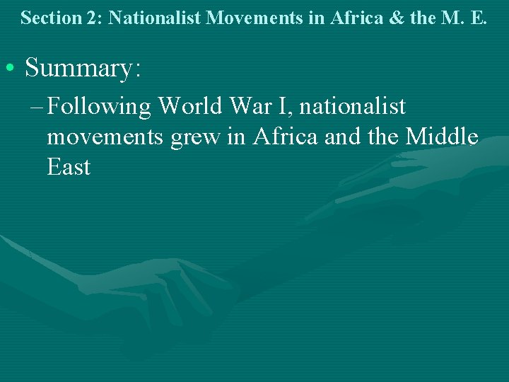 Section 2: Nationalist Movements in Africa & the M. E. • Summary: – Following Section 2: Nationalist Movements in Africa & the M. E. • Summary: – Following