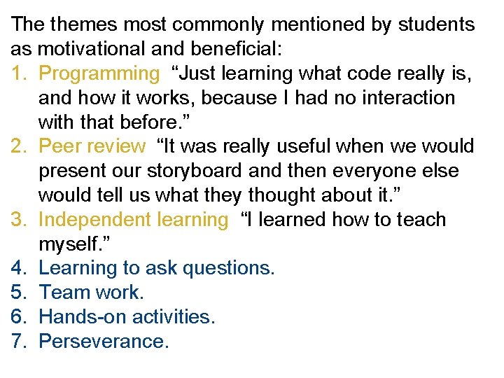 The themes most commonly mentioned by students as motivational and beneficial: 1. Programming “Just
