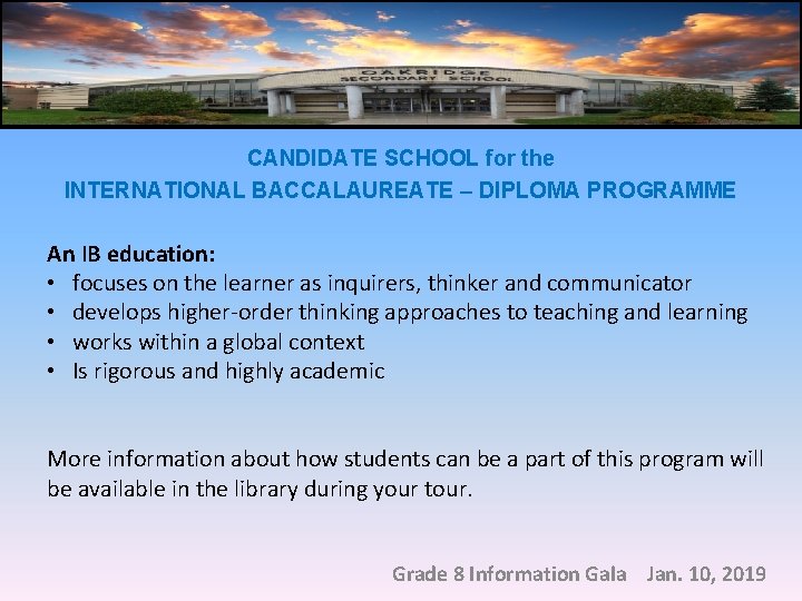 CANDIDATE SCHOOL for the INTERNATIONAL BACCALAUREATE – DIPLOMA PROGRAMME An IB education: • focuses