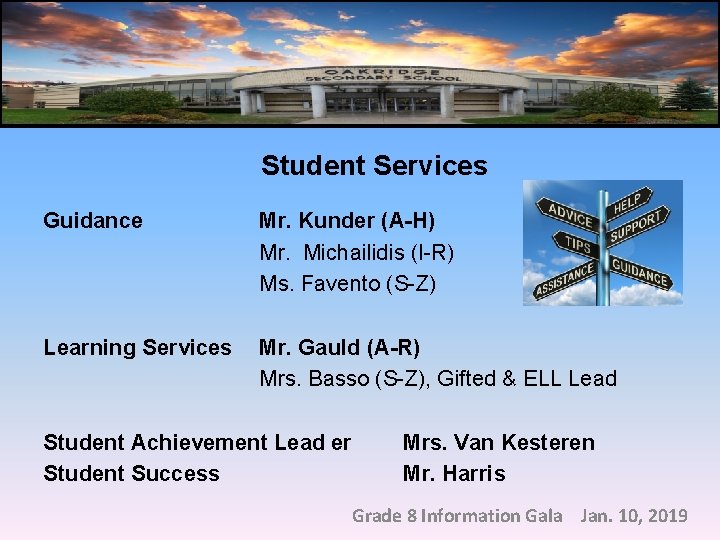 Student Services Guidance Mr. Kunder (A-H) Mr. Michailidis (I-R) Ms. Favento (S-Z) Learning Services