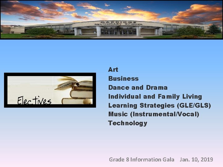Art Business Dance and Drama Individual and Family Living Learning Strategies (GLE/GLS) Music (Instrumental/Vocal)