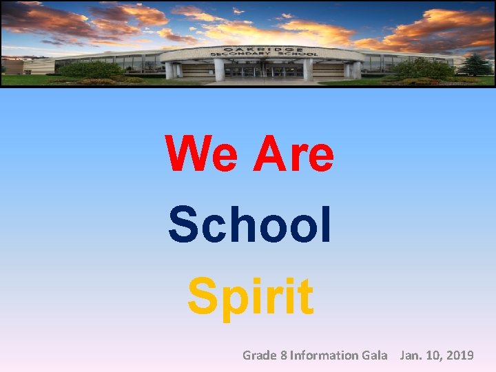 We Are School Spirit Grade 8 Information Gala Jan. 10, 2019 