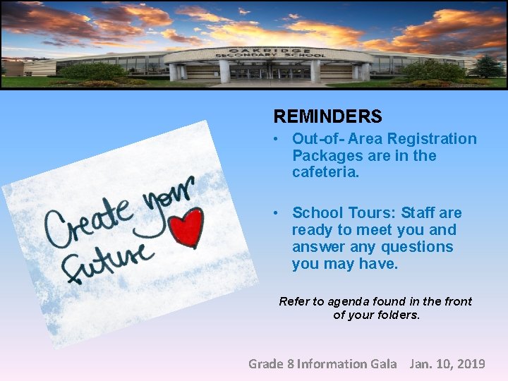 REMINDERS • Out-of- Area Registration Packages are in the cafeteria. • School Tours: Staff