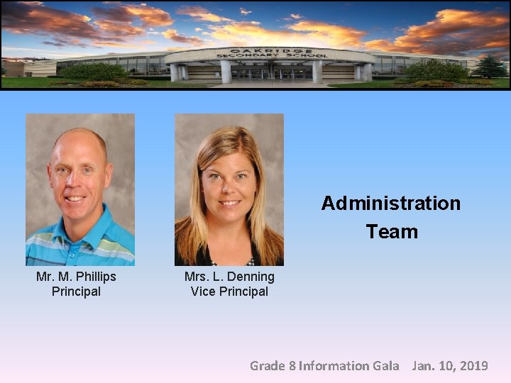 Administration Team Mr. M. Phillips Principal Mrs. L. Denning Vice Principal Grade 8 Information