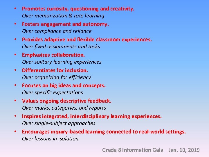  • Promotes curiosity, questioning and creativity. Over memorization & rote learning • Fosters