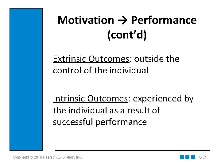 Motivation → Performance (cont’d) Extrinsic Outcomes: outside the control of the individual Intrinsic Outcomes: