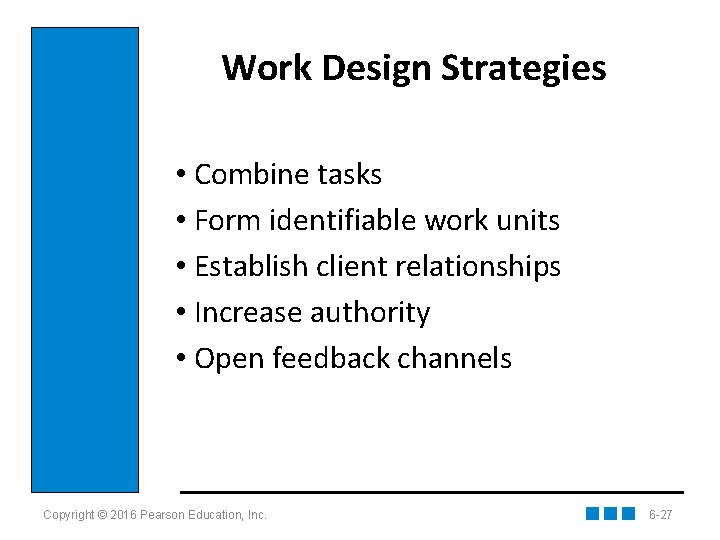 Work Design Strategies • Combine tasks • Form identifiable work units • Establish client