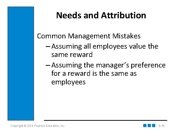 Needs and Attribution Common Management Mistakes – Assuming all employees value the same reward