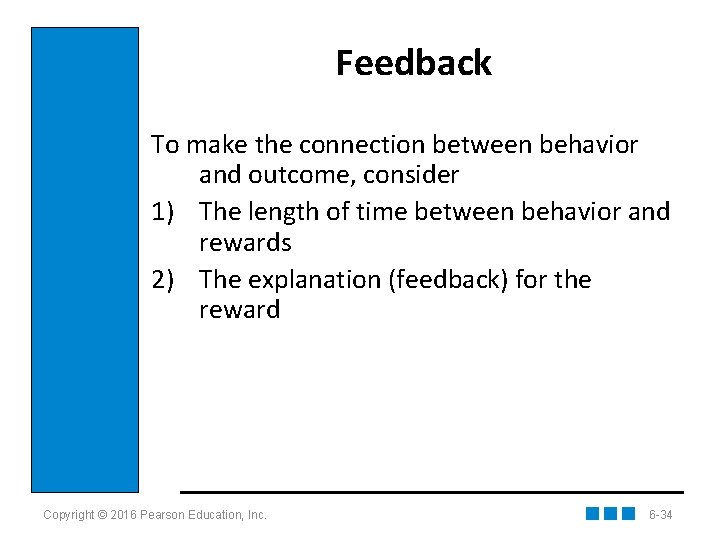 Feedback To make the connection between behavior and outcome, consider 1) The length of