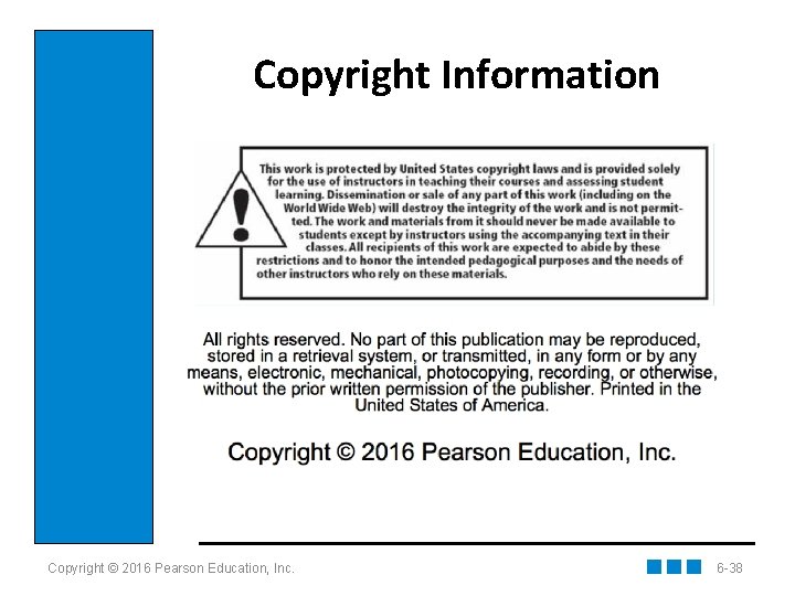 Copyright Information Copyright © 2016 Pearson Education, Inc. 6 -38 