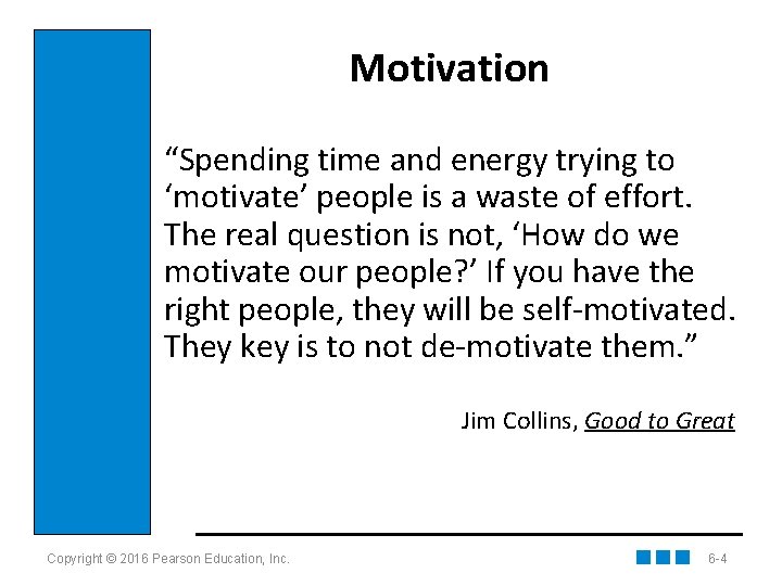 Motivation “Spending time and energy trying to ‘motivate’ people is a waste of effort.