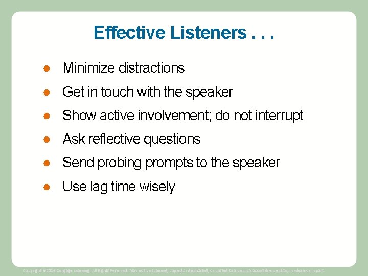 Effective Listeners. . . ● Minimize distractions ● Get in touch with the speaker