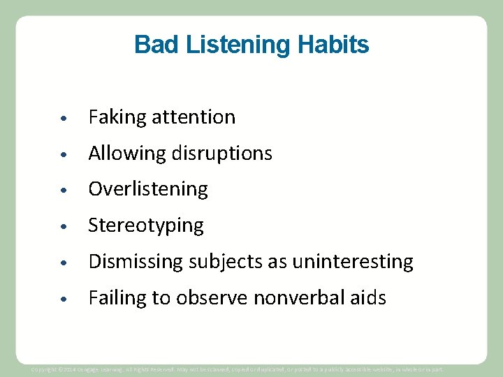 Bad Listening Habits • Faking attention • Allowing disruptions • Overlistening • Stereotyping •