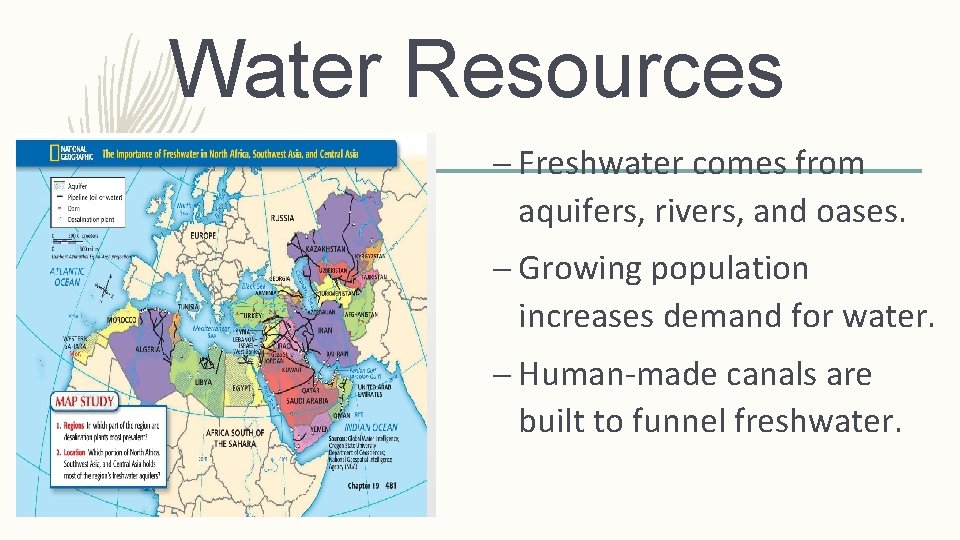 Water Resources – Freshwater comes from aquifers, rivers, and oases. – Growing population increases