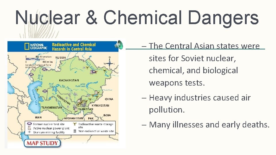 Nuclear & Chemical Dangers – The Central Asian states were sites for Soviet nuclear,