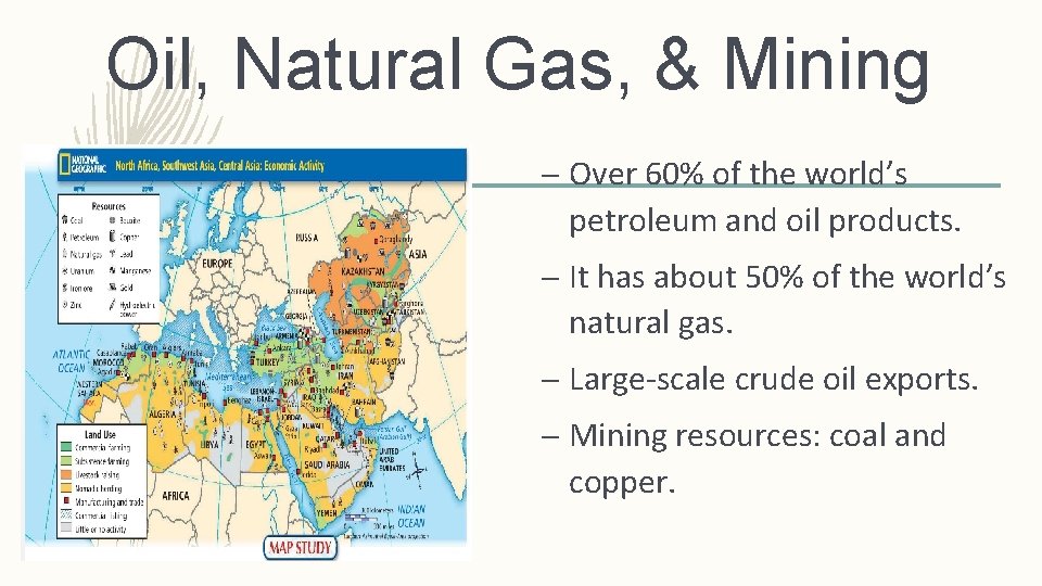Oil, Natural Gas, & Mining – Over 60% of the world’s petroleum and oil