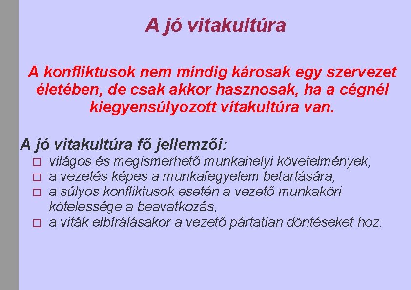 A jó vitakultúra A konfliktusok nem mindig károsak egy szervezet életében, de csak akkor