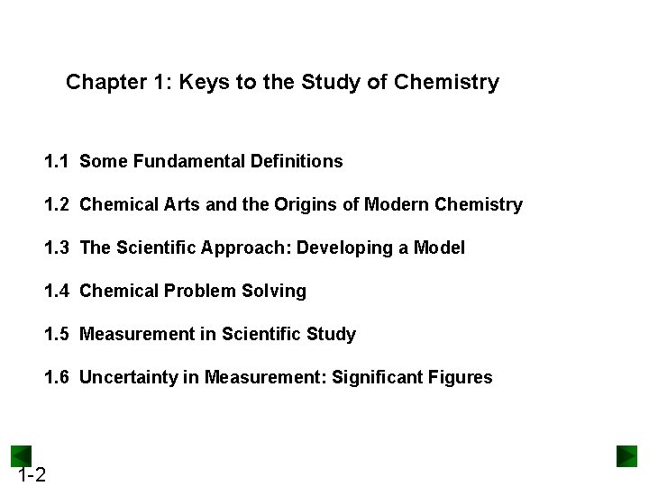 Chapter 1: Keys to the Study of Chemistry 1. 1 Some Fundamental Definitions 1.