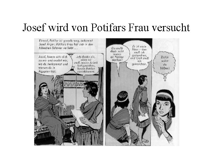 Josef wird von Potifars Frau versucht 