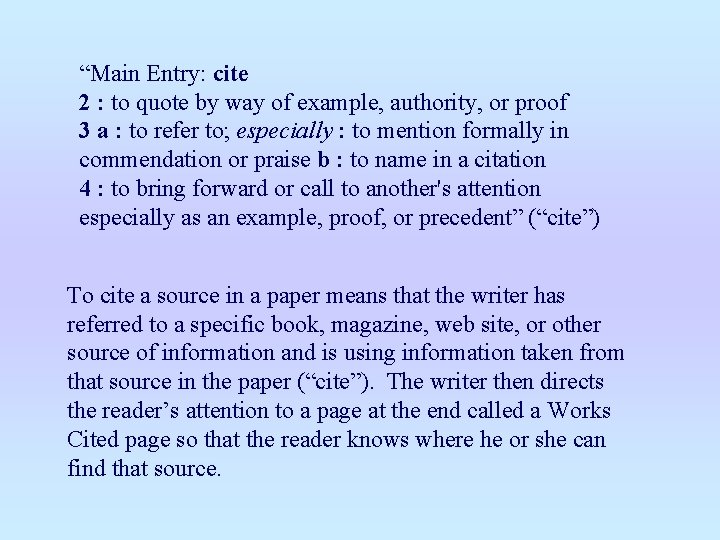 “Main Entry: cite 2 : to quote by way of example, authority, or proof