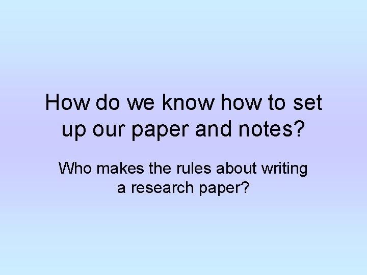 How do we know how to set up our paper and notes? Who makes