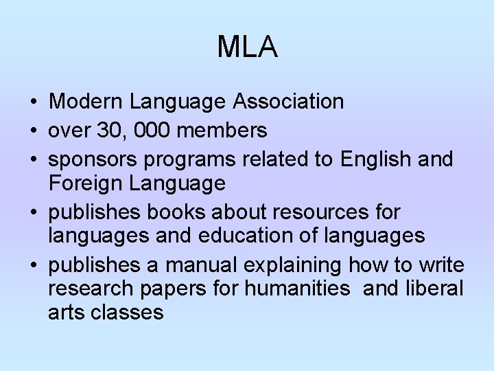 MLA • Modern Language Association • over 30, 000 members • sponsors programs related