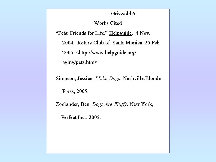 Griswold 6 Works Cited “Pets: Friends for Life. ” Helpguide. 4 Nov. 2004. Rotary