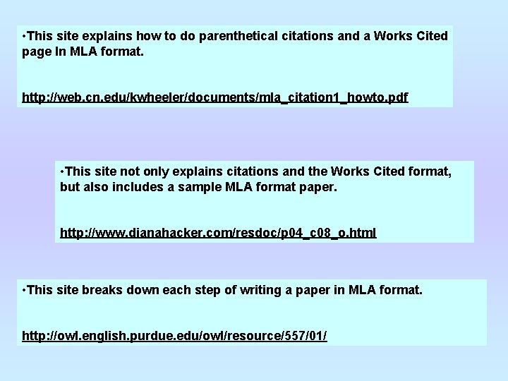  • This site explains how to do parenthetical citations and a Works Cited