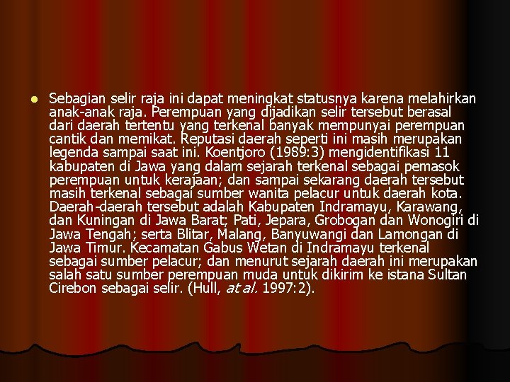 l Sebagian selir raja ini dapat meningkat statusnya karena melahirkan anak-anak raja. Perempuan yang