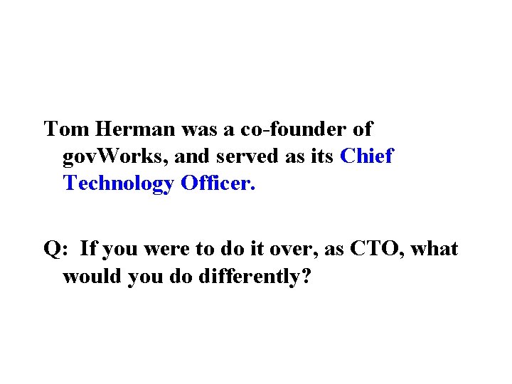 Tom Herman was a co-founder of gov. Works, and served as its Chief Technology