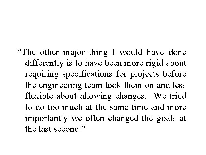 “The other major thing I would have done differently is to have been more