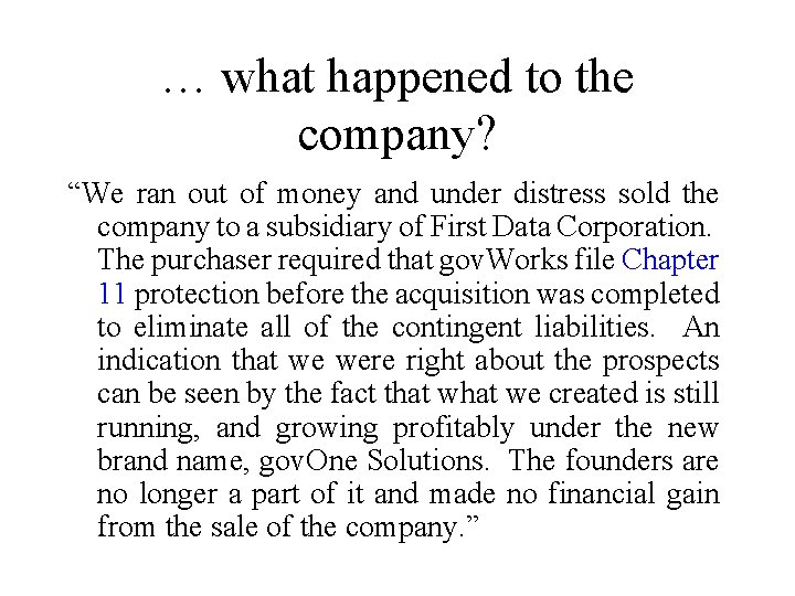 … what happened to the company? “We ran out of money and under distress