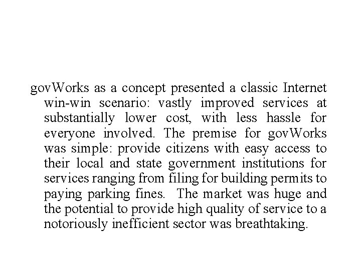 gov. Works as a concept presented a classic Internet win-win scenario: vastly improved services