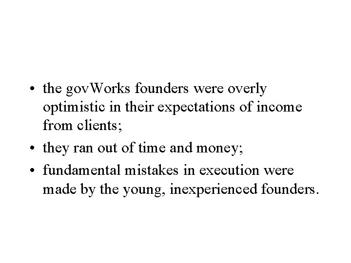  • the gov. Works founders were overly optimistic in their expectations of income