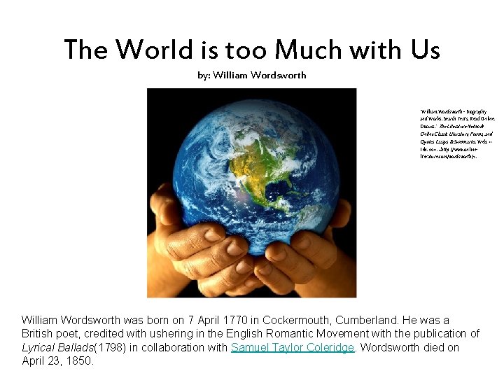 The World is too Much with Us by: William Wordsworth "William Wordsworth - Biography