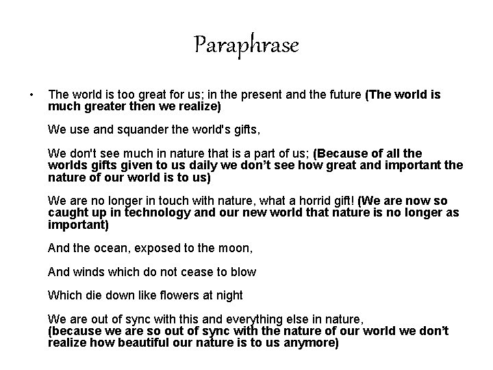 Paraphrase • The world is too great for us; in the present and the
