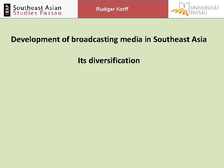 Rudiger Korff Development of broadcasting media in Southeast Asia Its diversification Rudiger Korff Development of broadcasting media in Southeast Asia Its diversification