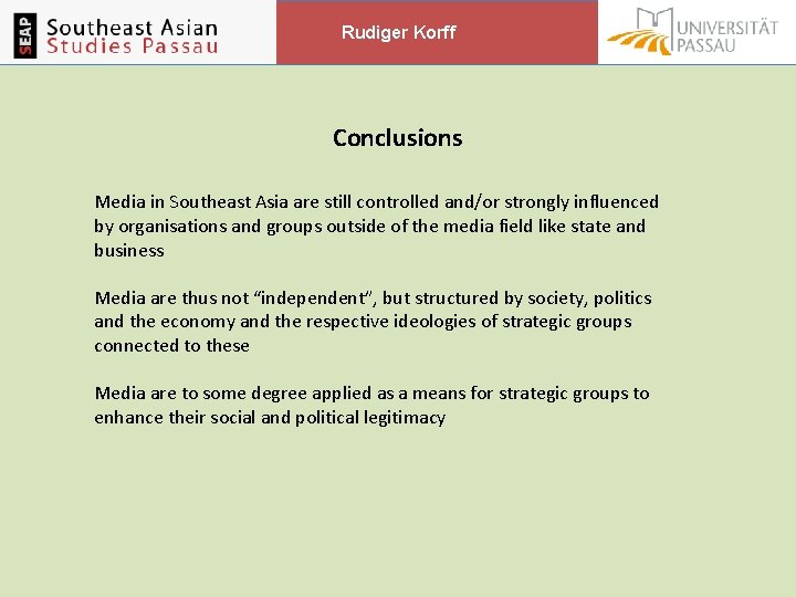 Rudiger Korff Conclusions Media in Southeast Asia are still controlled and/or strongly influenced by Rudiger Korff Conclusions Media in Southeast Asia are still controlled and/or strongly influenced by